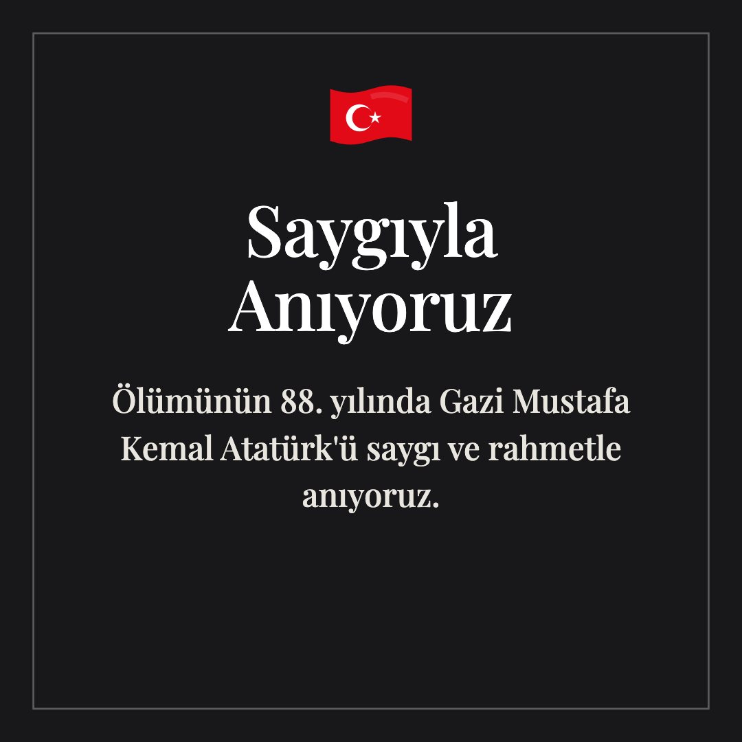 Saygıyla Anıyoruz resimli kart: Ölümünün 88. yılında Gazi Mustafa Kemal Atatürk'ü saygı ve rahmetle anıyoruz.