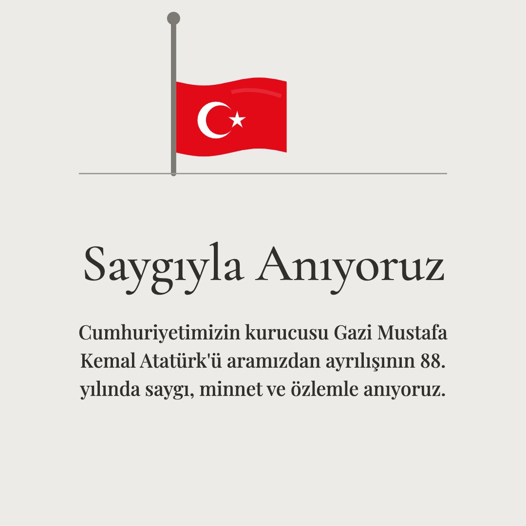 Saygıyla Anıyoruz resimli kart: Cumhuriyetimizin kurucusu Gazi Mustafa Kemal Atatürk'ü aramızdan ayrılışının 88. yılında saygı, minnet ve özlemle anıyoruz.