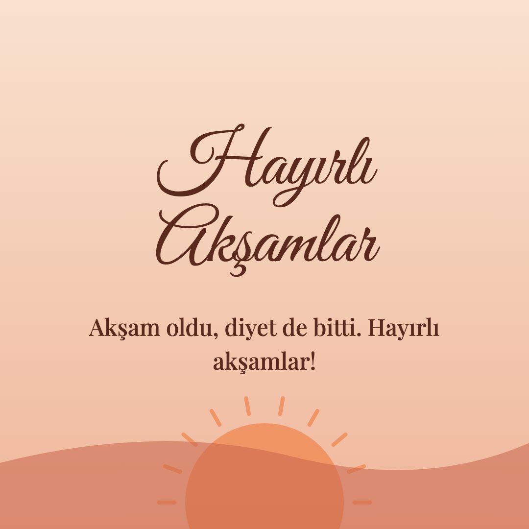 Hayırlı Akşamlar resimli kart: Akşam oldu, diyet de bitti. Hayırlı akşamlar!