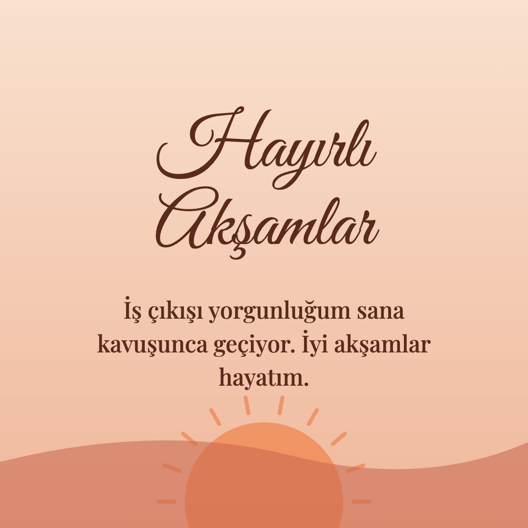 Hayırlı Akşamlar resimli kart: İş çıkışı yorgunluğum sana kavuşunca geçiyor. İyi akşamlar hayatım.