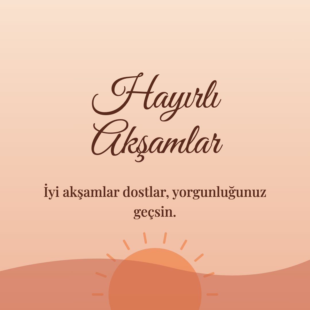 Hayırlı Akşamlar resimli kart: İyi akşamlar dostlar, yorgunluğunuz geçsin.