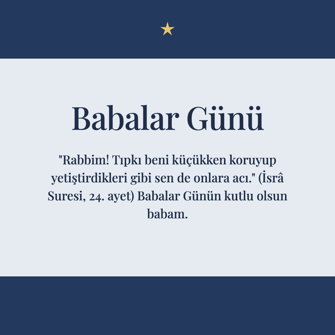 Babalar Günü resimli kart: "Rabbim! Tıpkı beni küçükken koruyup yetiştirdikleri gibi sen de onlara acı." (İsrâ Suresi, 24. ayet) Babalar Günün kutlu olsun babam.