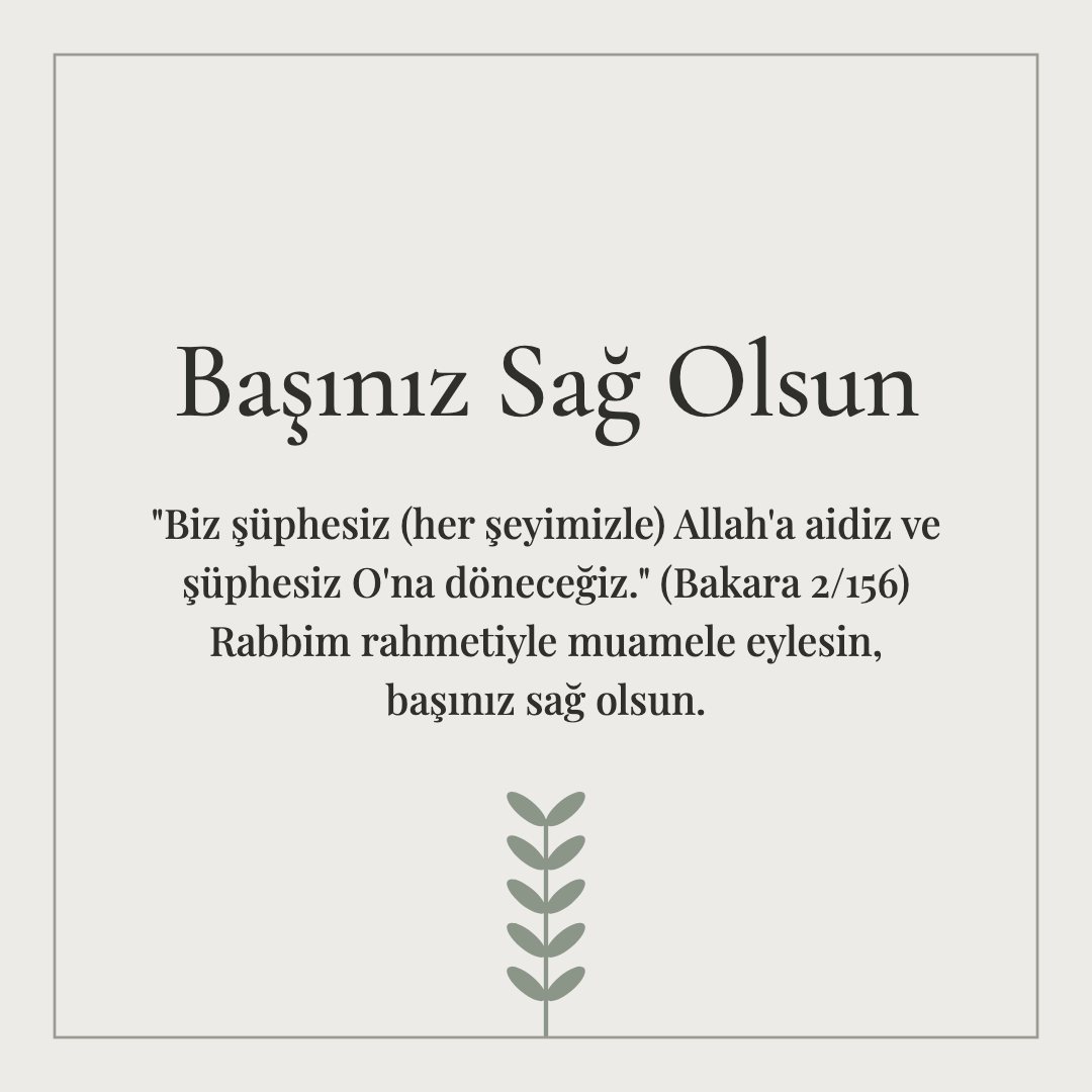 Başınız Sağ Olsun resimli kart: "Biz şüphesiz (her şeyimizle) Allah'a aidiz ve şüphesiz O'na döneceğiz." (Bakara 2/156) Rabbim rahmetiyle muamele eylesin, başınız sağ olsun.