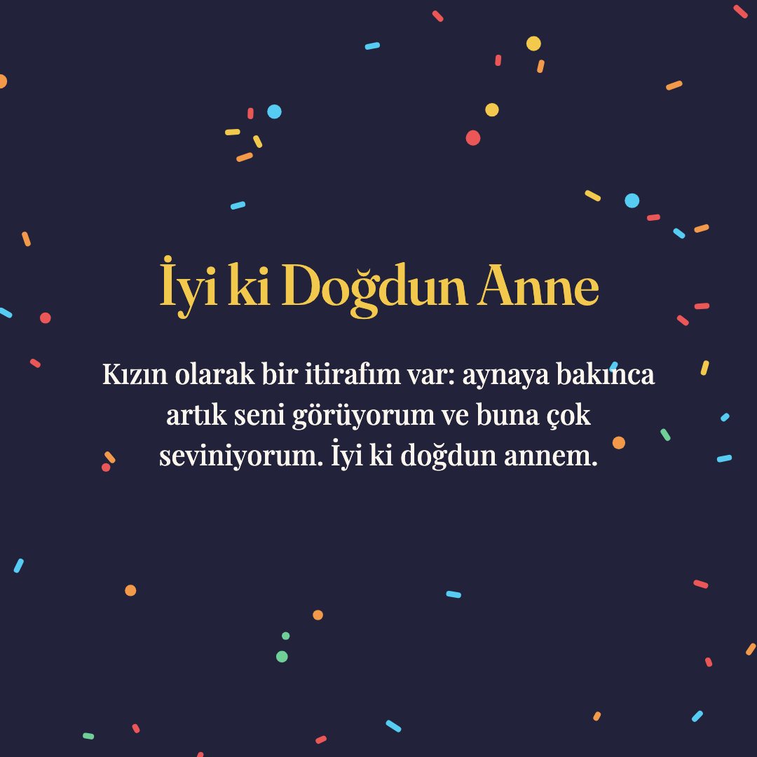 İyi ki Doğdun Anne resimli kart: Kızın olarak bir itirafım var: aynaya bakınca artık seni görüyorum ve buna çok seviniyorum. İyi ki doğdun annem.