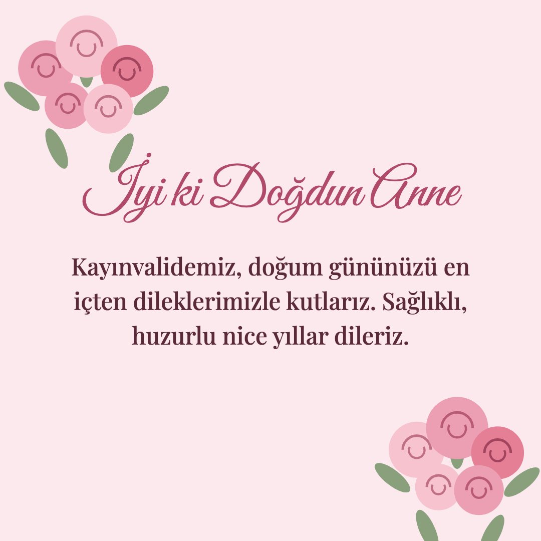 İyi ki Doğdun Anne resimli kart: Kayınvalidemiz, doğum gününüzü en içten dileklerimizle kutlarız. Sağlıklı, huzurlu nice yıllar dileriz.