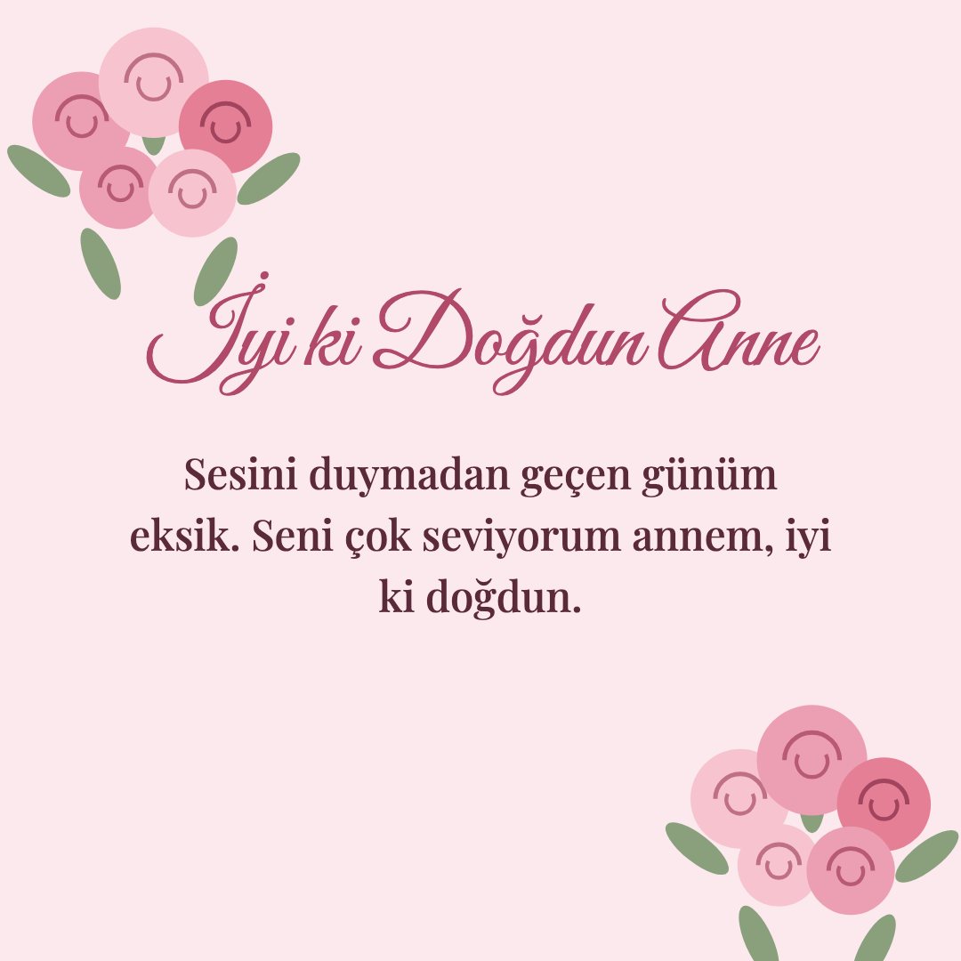 İyi ki Doğdun Anne resimli kart: Sesini duymadan geçen günüm eksik. Seni çok seviyorum annem, iyi ki doğdun.
