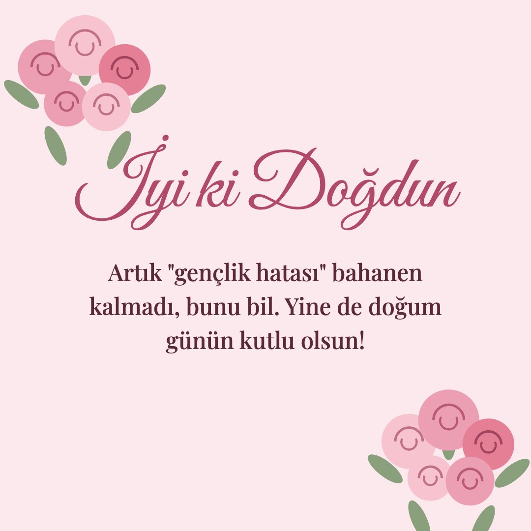 İyi ki Doğdun resimli kart: Artık "gençlik hatası" bahanen kalmadı, bunu bil. Yine de doğum günün kutlu olsun!