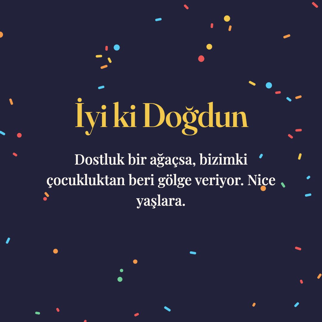 İyi ki Doğdun resimli kart: Dostluk bir ağaçsa, bizimki çocukluktan beri gölge veriyor. Nice yaşlara.