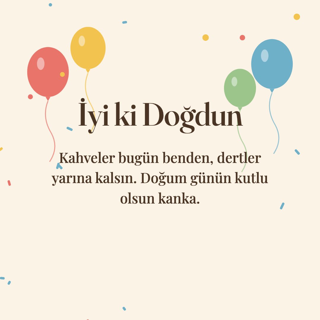 İyi ki Doğdun resimli kart: Kahveler bugün benden, dertler yarına kalsın. Doğum günün kutlu olsun kanka.