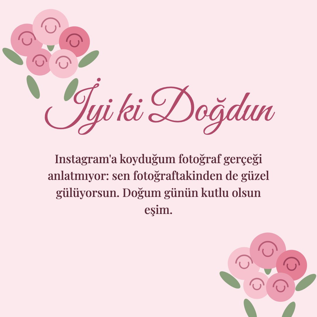 İyi ki Doğdun resimli kart: Instagram'a koyduğum fotoğraf gerçeği anlatmıyor: sen fotoğraftakinden de güzel gülüyorsun. Doğum günün kutlu olsun eşim.