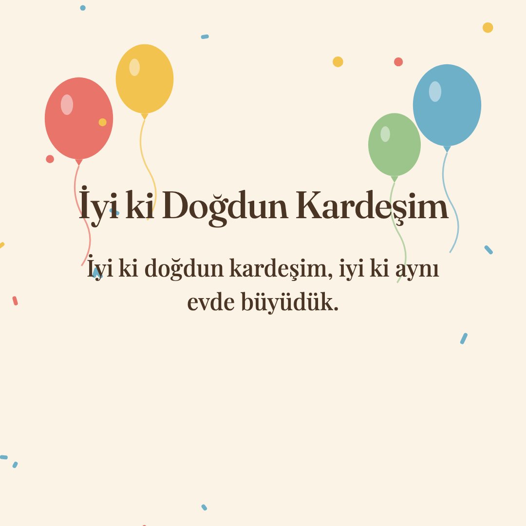 İyi ki Doğdun Kardeşim resimli kart: İyi ki doğdun kardeşim, iyi ki aynı evde büyüdük.