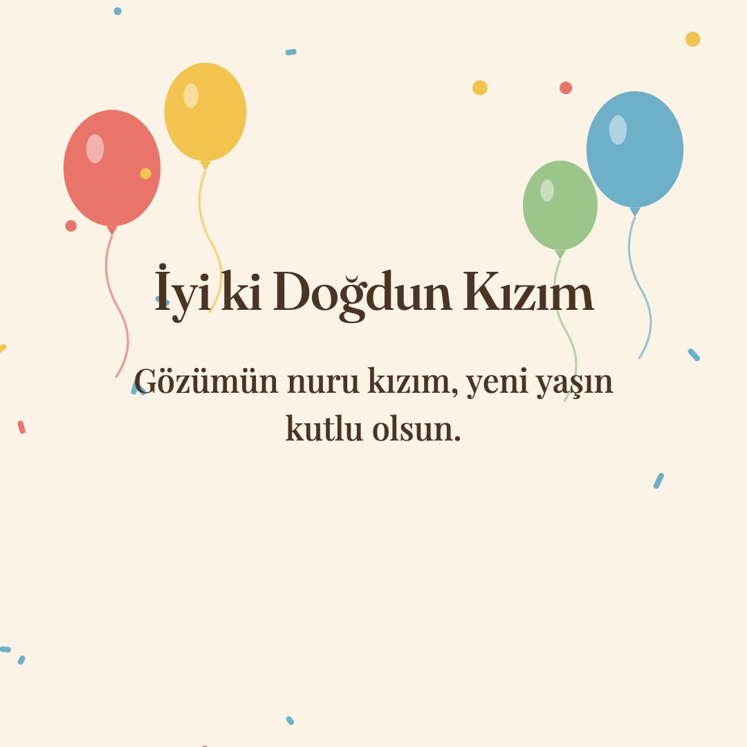 İyi ki Doğdun Kızım resimli kart: Gözümün nuru kızım, yeni yaşın kutlu olsun.
