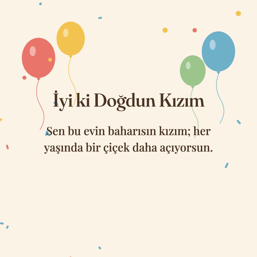 İyi ki Doğdun Kızım resimli kart: Sen bu evin baharısın kızım; her yaşında bir çiçek daha açıyorsun.