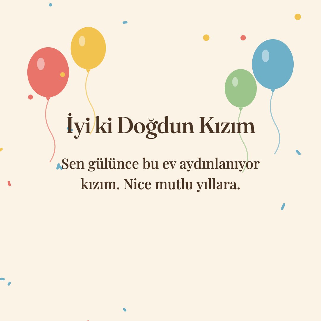 İyi ki Doğdun Kızım resimli kart: Sen gülünce bu ev aydınlanıyor kızım. Nice mutlu yıllara.