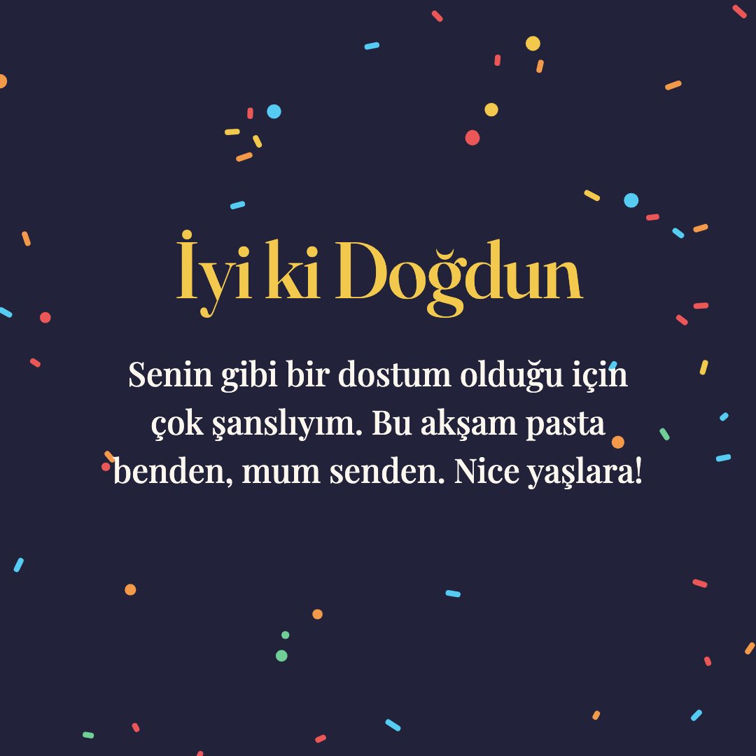 İyi ki Doğdun resimli kart: Senin gibi bir dostum olduğu için çok şanslıyım. Bu akşam pasta benden, mum senden. Nice yaşlara!