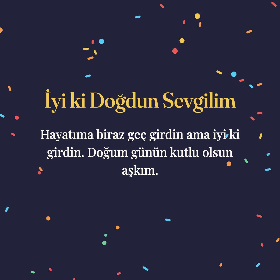 İyi ki Doğdun Sevgilim resimli kart: Hayatıma biraz geç girdin ama iyi ki girdin. Doğum günün kutlu olsun aşkım.
