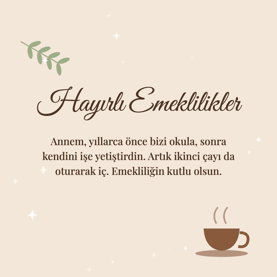 Hayırlı Emeklilikler hareketli (GIF) kart: Annem, yıllarca önce bizi okula, sonra kendini işe yetiştirdin. Artık ikinci çayı da oturarak iç. Emekliliğin kutlu olsun.