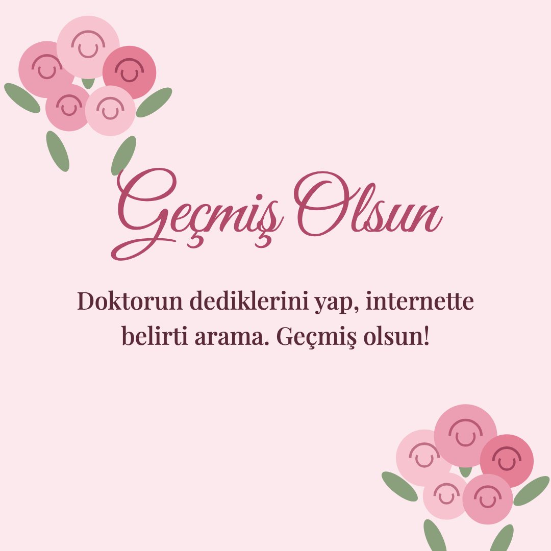 Geçmiş Olsun resimli kart: Doktorun dediklerini yap, internette belirti arama. Geçmiş olsun!