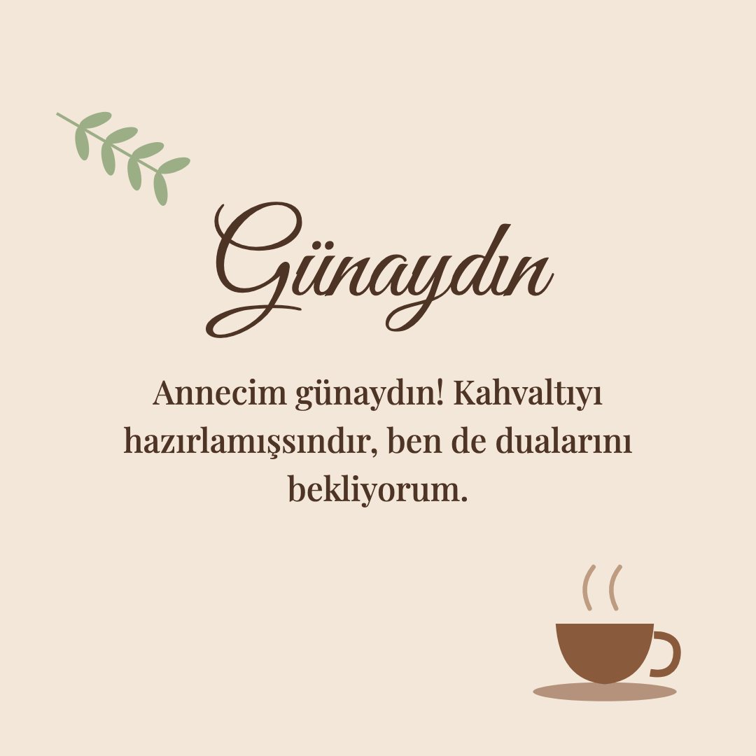 Günaydın resimli kart: Annecim günaydın! Kahvaltıyı hazırlamışsındır, ben de dualarını bekliyorum.