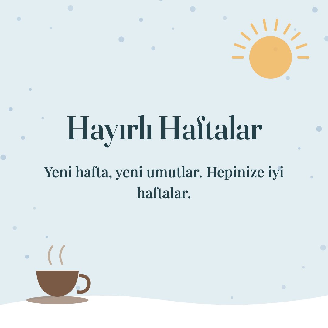 Hayırlı Haftalar resimli kart: Yeni hafta, yeni umutlar. Hepinize iyi haftalar.
