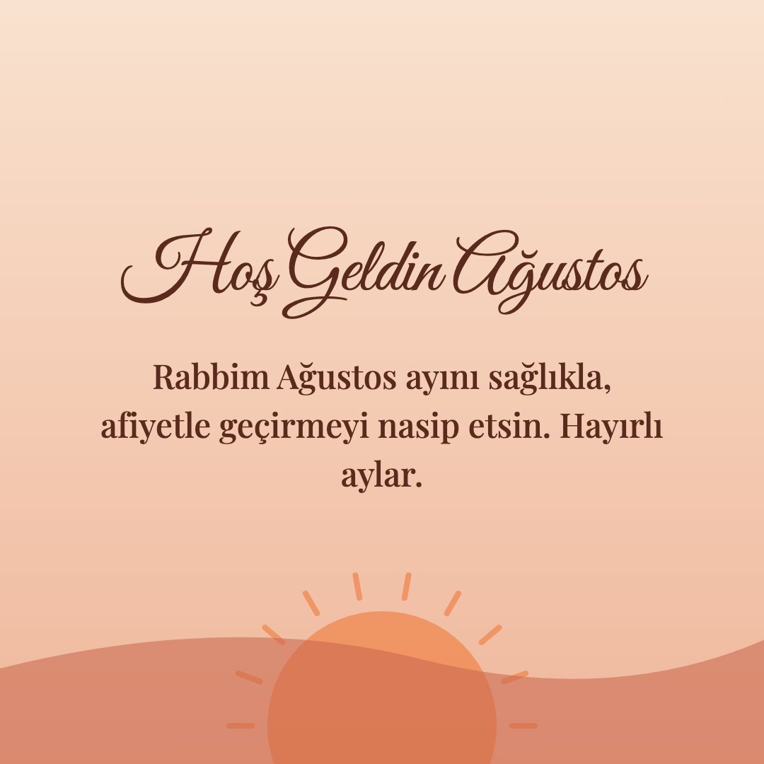 Hoş Geldin Ağustos resimli kart: Rabbim Ağustos ayını sağlıkla, afiyetle geçirmeyi nasip etsin. Hayırlı aylar.