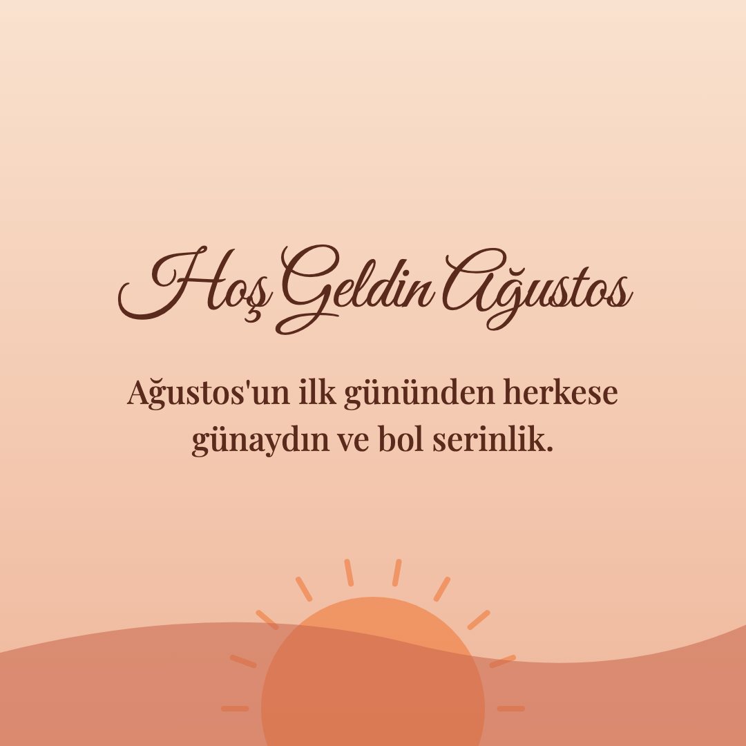 Hoş Geldin Ağustos resimli kart: Ağustos'un ilk gününden herkese günaydın ve bol serinlik.
