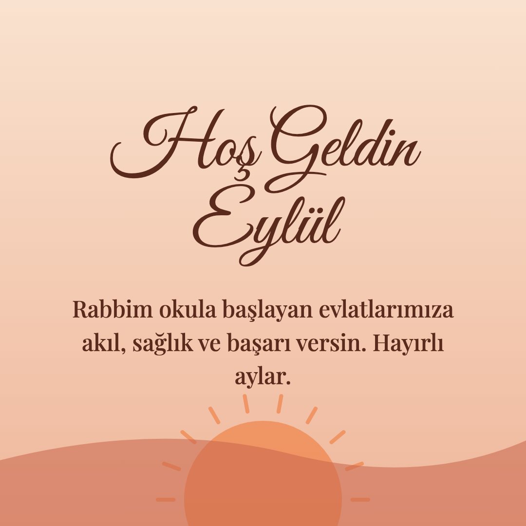 Hoş Geldin Eylül resimli kart: Rabbim okula başlayan evlatlarımıza akıl, sağlık ve başarı versin. Hayırlı aylar.