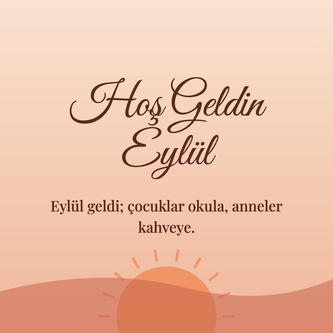 Hoş Geldin Eylül resimli kart: Eylül geldi; çocuklar okula, anneler kahveye.
