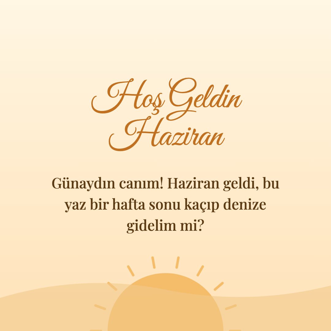 Hoş Geldin Haziran resimli kart: Günaydın canım! Haziran geldi, bu yaz bir hafta sonu kaçıp denize gidelim mi?