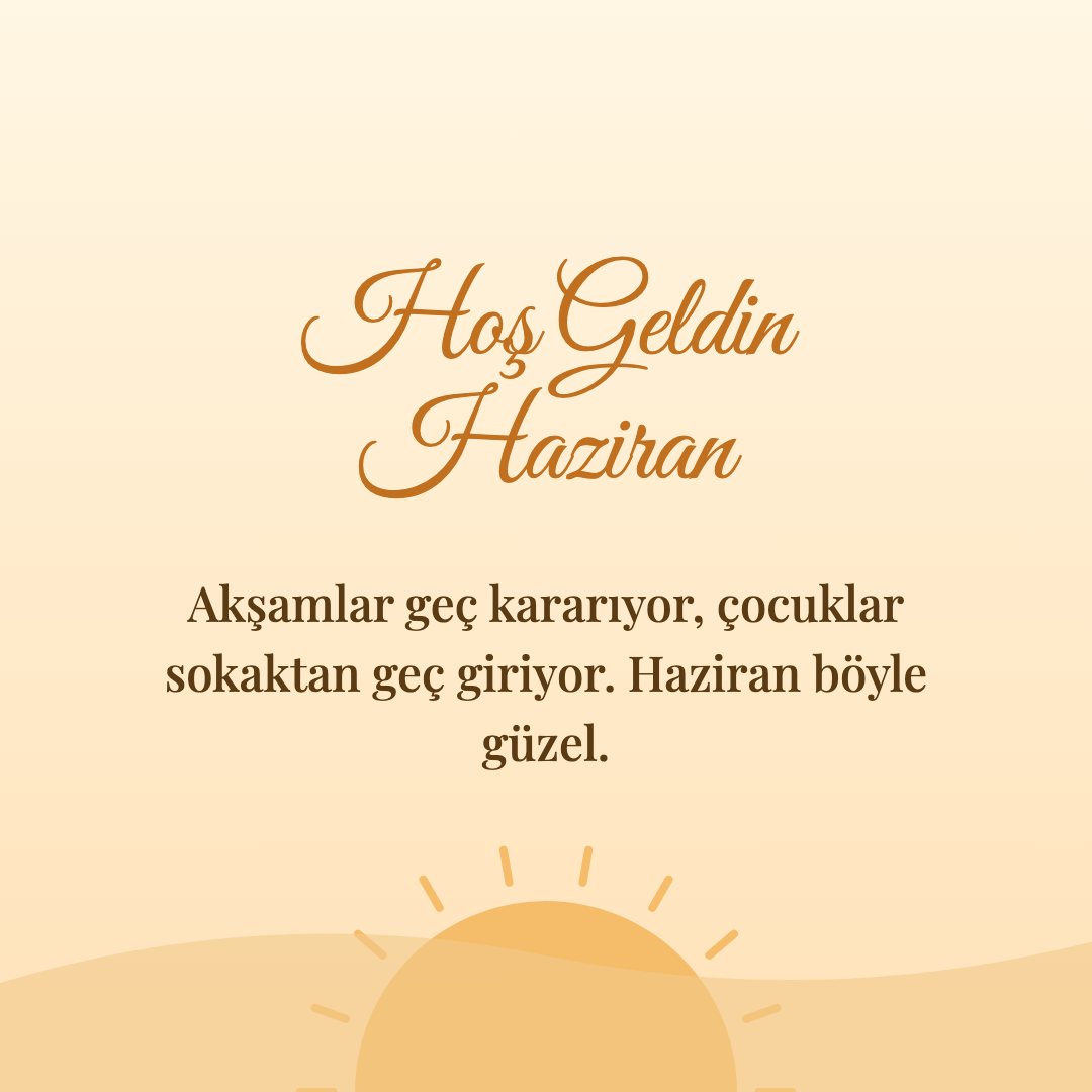 Hoş Geldin Haziran resimli kart: Akşamlar geç kararıyor, çocuklar sokaktan geç giriyor. Haziran böyle güzel.