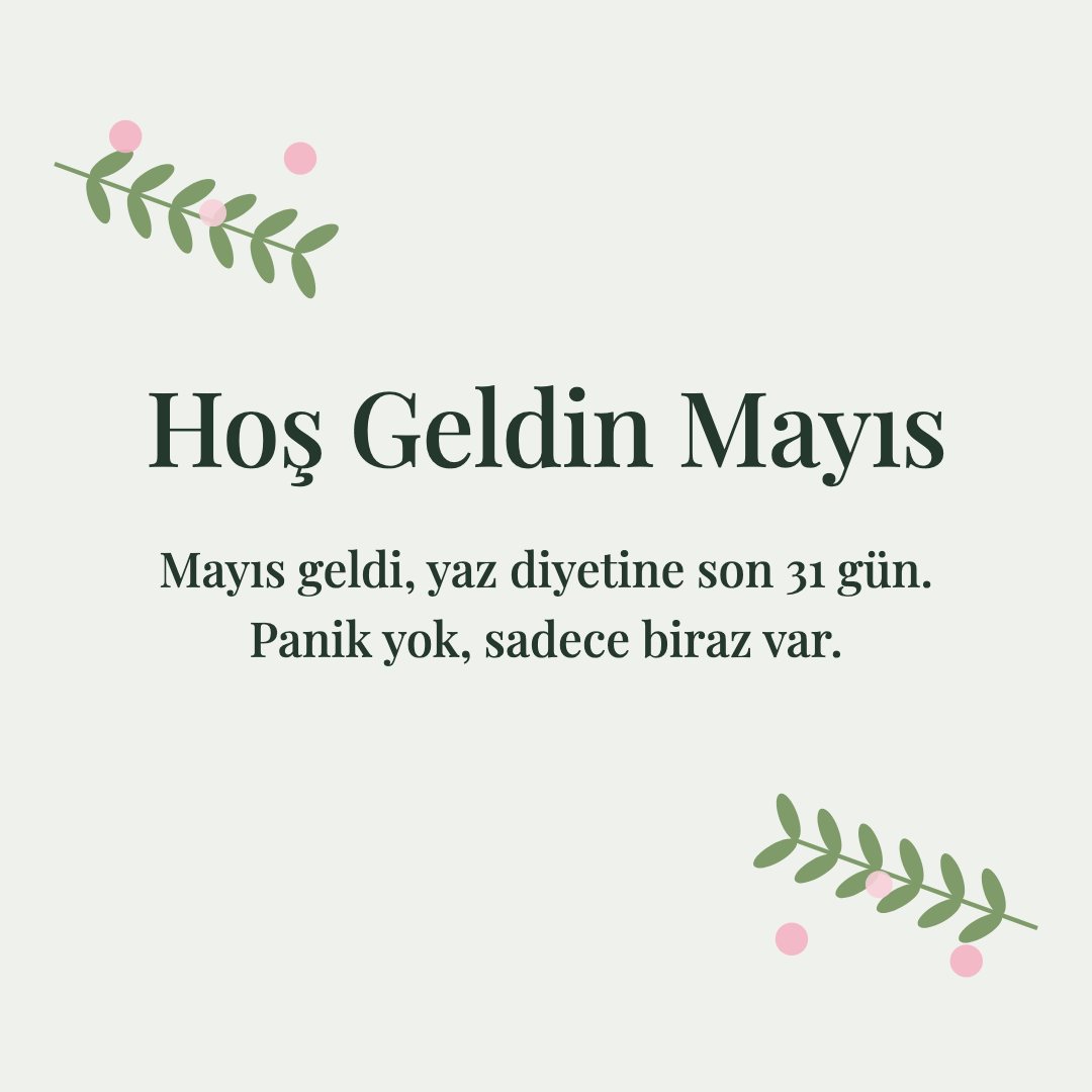 Hoş Geldin Mayıs resimli kart: Mayıs geldi, yaz diyetine son 31 gün. Panik yok, sadece biraz var.