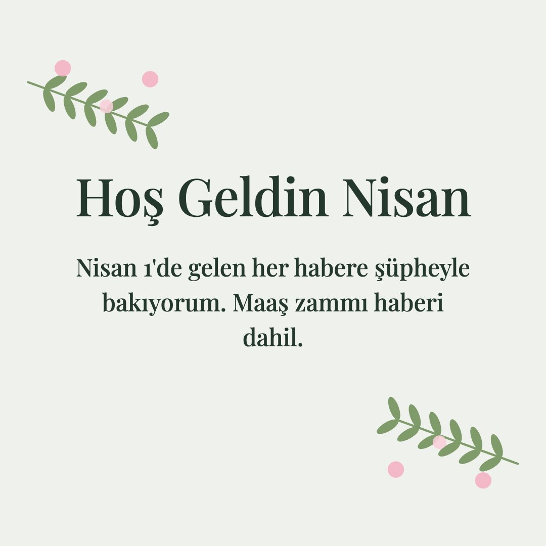 Hoş Geldin Nisan resimli kart: Nisan 1'de gelen her habere şüpheyle bakıyorum. Maaş zammı haberi dahil.