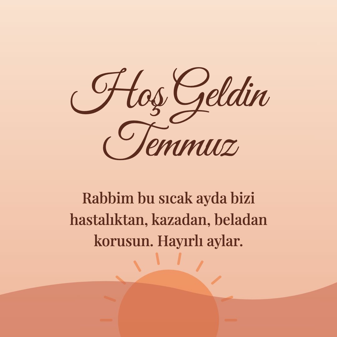 Hoş Geldin Temmuz resimli kart: Rabbim bu sıcak ayda bizi hastalıktan, kazadan, beladan korusun. Hayırlı aylar.