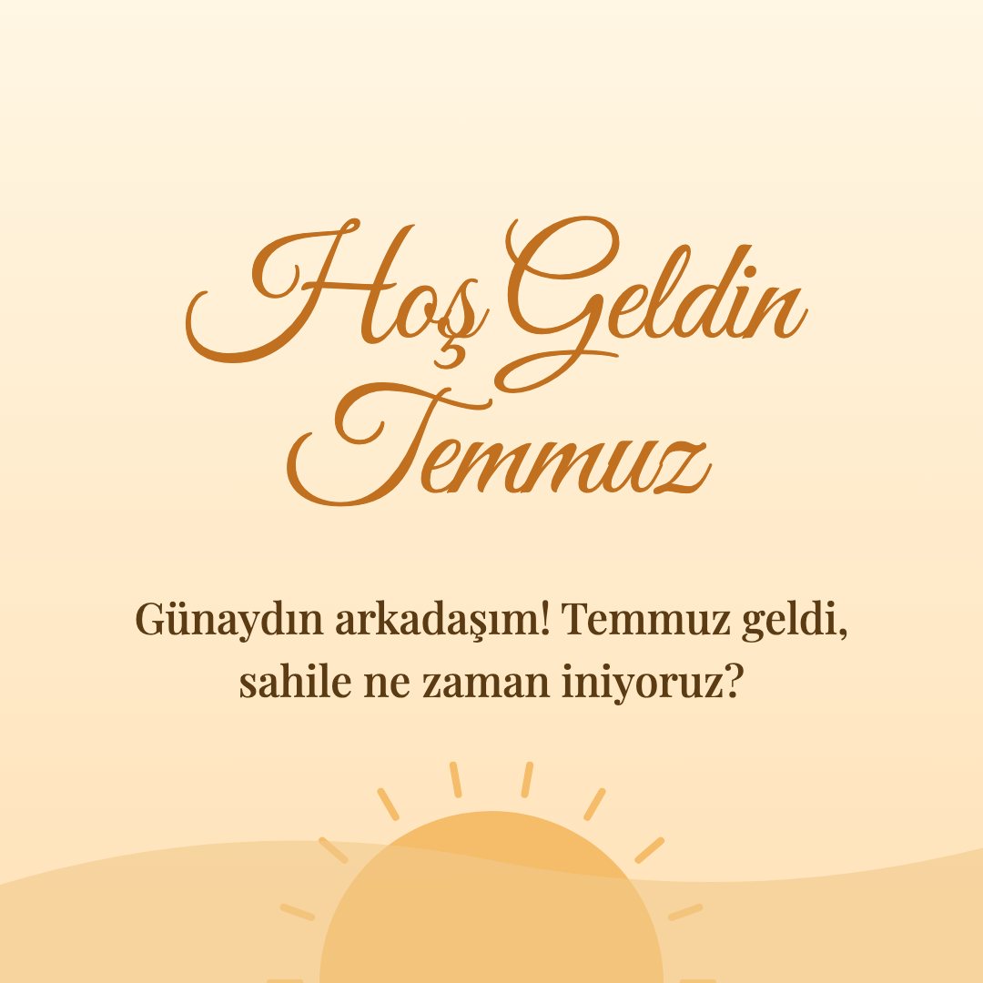 Hoş Geldin Temmuz resimli kart: Günaydın arkadaşım! Temmuz geldi, sahile ne zaman iniyoruz?