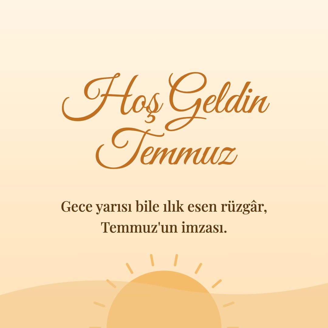 Hoş Geldin Temmuz resimli kart: Gece yarısı bile ılık esen rüzgâr, Temmuz'un imzası.