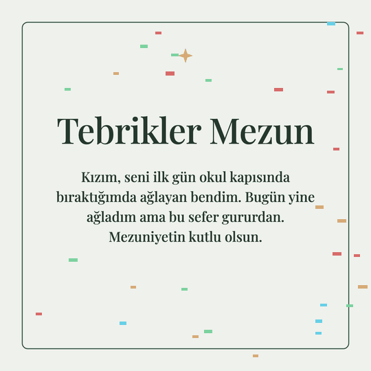 Tebrikler Mezun hareketli (GIF) kart: Kızım, seni ilk gün okul kapısında bıraktığımda ağlayan bendim. Bugün yine ağladım ama bu sefer gururdan. Mezuniyetin kutlu olsun.
