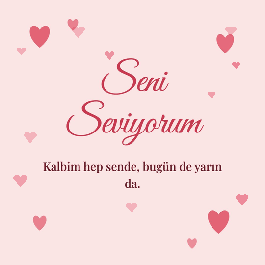 Seni Seviyorum hareketli (GIF) kart: Kalbim hep sende, bugün de yarın da.